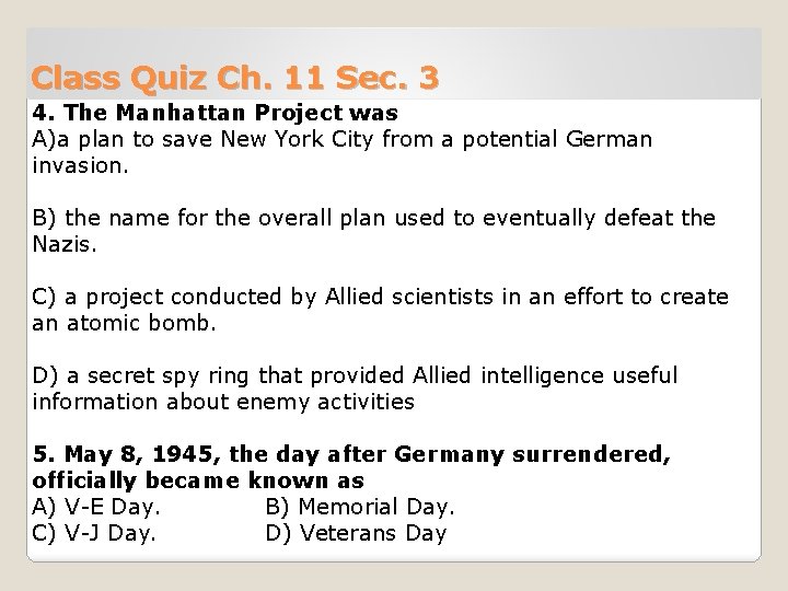 Class Quiz Ch. 11 Sec. 3 4. The Manhattan Project was A)a plan to