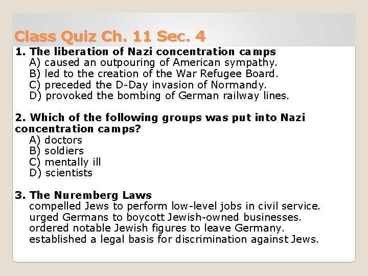 Class Quiz Ch. 11 Sec. 4 1. The liberation of Nazi concentration camps A)
