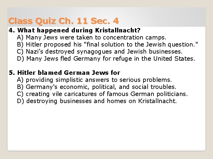 Class Quiz Ch. 11 Sec. 4 4. What happened during Kristallnacht? A) Many Jews