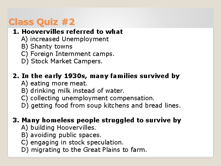 Class Quiz #2 1. Hoovervilles referred to what A) increased Unemployment B) Shanty towns