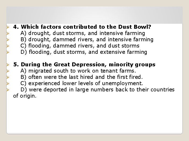 Ø Ø Ø 4. Which factors contributed to the Dust Bowl? A) drought, dust