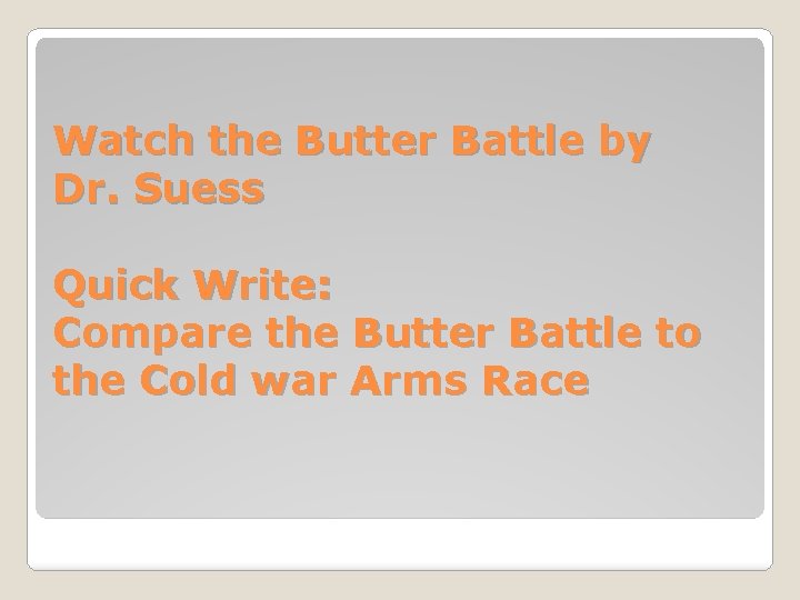 Watch the Butter Battle by Dr. Suess Quick Write: Compare the Butter Battle to