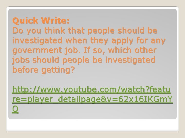 Quick Write: Do you think that people should be investigated when they apply for