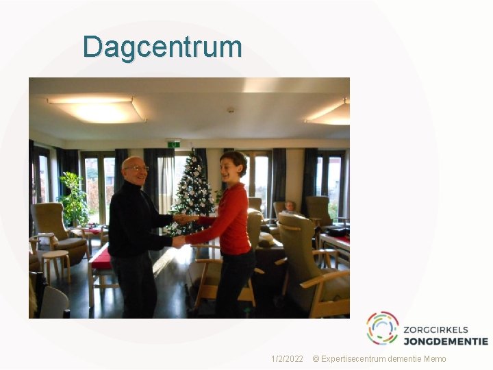 Dagcentrum 1/2/2022 © Expertisecentrum dementie Memo 