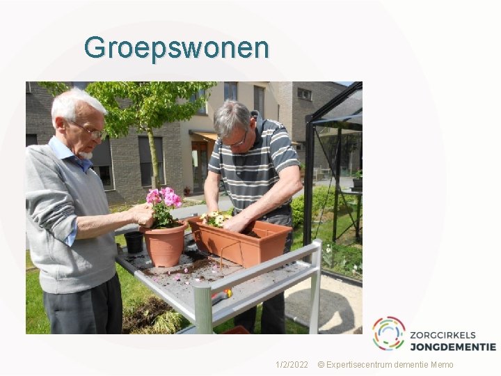 Groepswonen 1/2/2022 © Expertisecentrum dementie Memo 