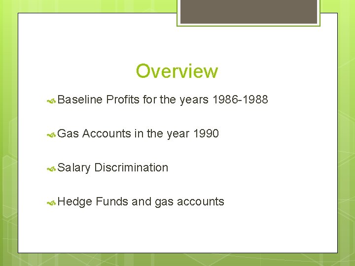 Overview Baseline Gas Profits for the years 1986 -1988 Accounts in the year 1990