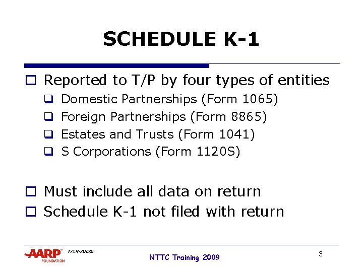 SCHEDULE K-1 Reported to T/P by four types of entities Domestic Partnerships (Form 1065)