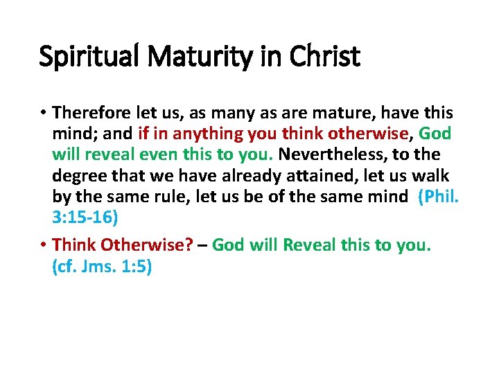 Spiritual Maturity in Christ • Therefore let us, as many as are mature, have