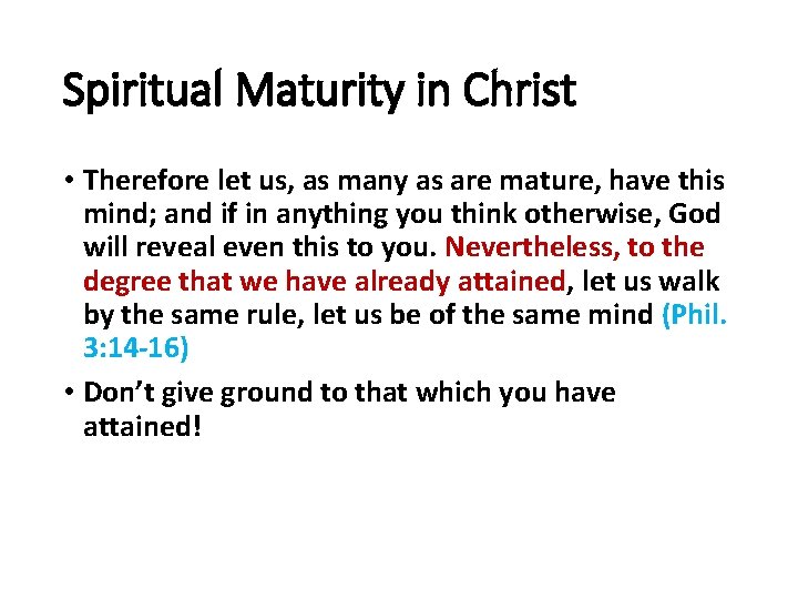 Spiritual Maturity in Christ • Therefore let us, as many as are mature, have