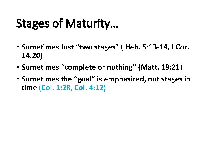 Stages of Maturity… • Sometimes Just “two stages” ( Heb. 5: 13 -14, I