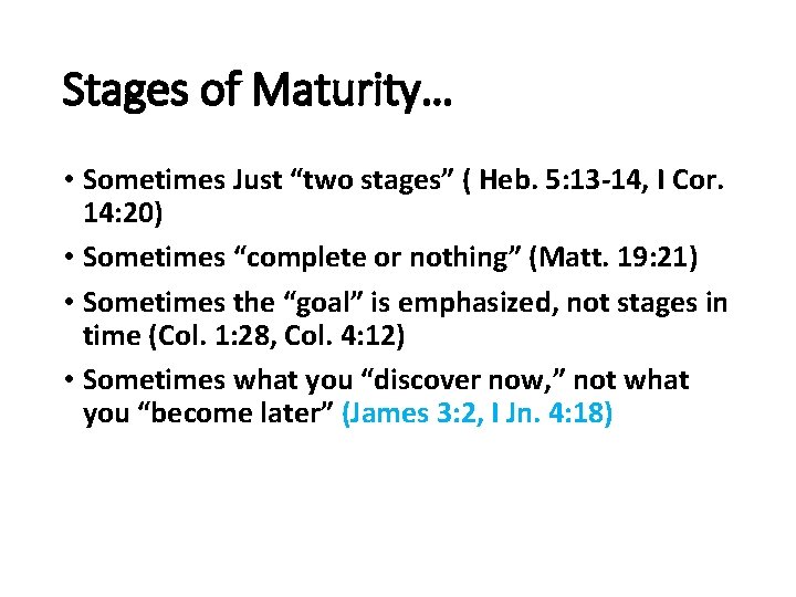 Stages of Maturity… • Sometimes Just “two stages” ( Heb. 5: 13 -14, I