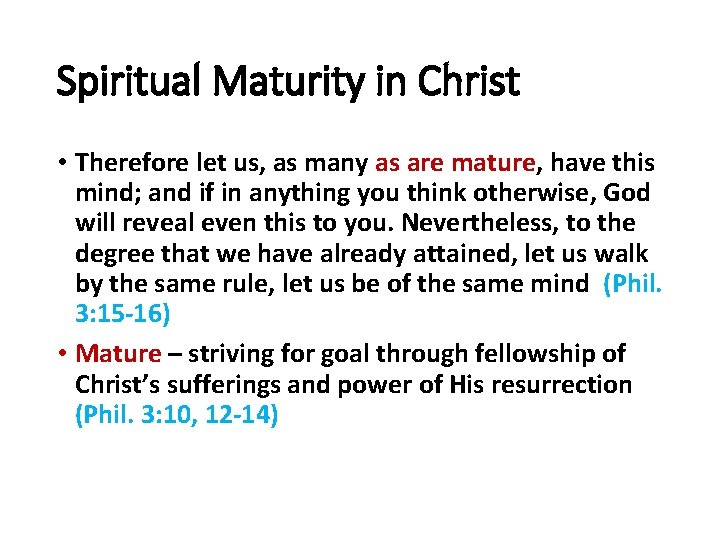 Spiritual Maturity in Christ • Therefore let us, as many as are mature, have