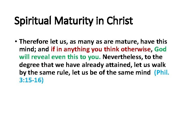 Spiritual Maturity in Christ • Therefore let us, as many as are mature, have