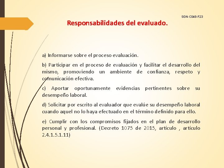 Responsabilidades del evaluado. SGN-C 048 -F 23 a) Informarse sobre el proceso evaluación. b)