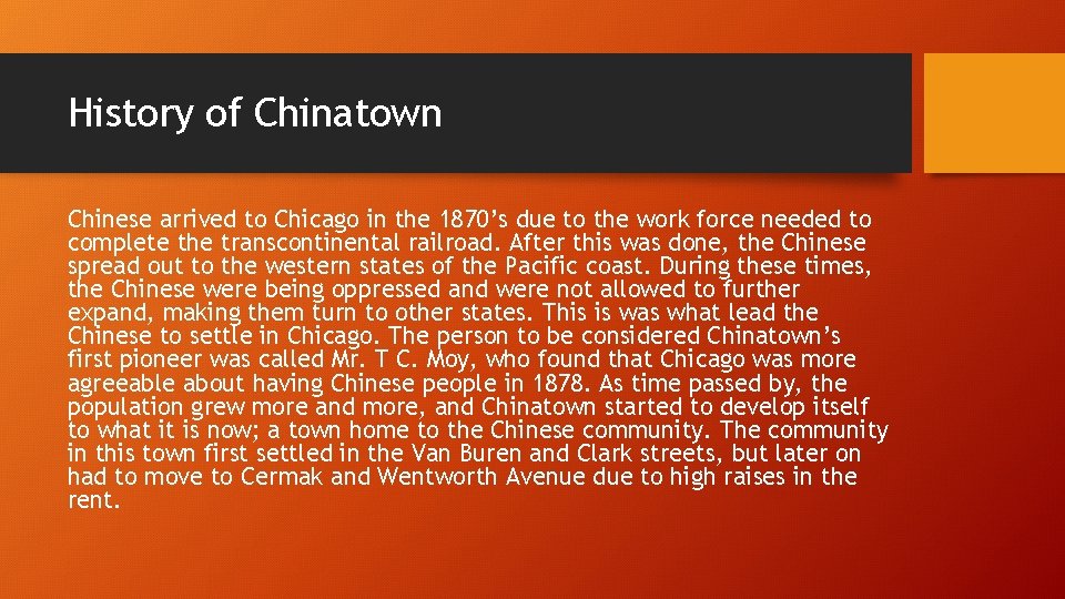 History of Chinatown Chinese arrived to Chicago in the 1870’s due to the work