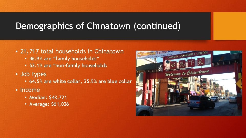 Demographics of Chinatown (continued) • 21, 717 total households in Chinatown • 46. 9%