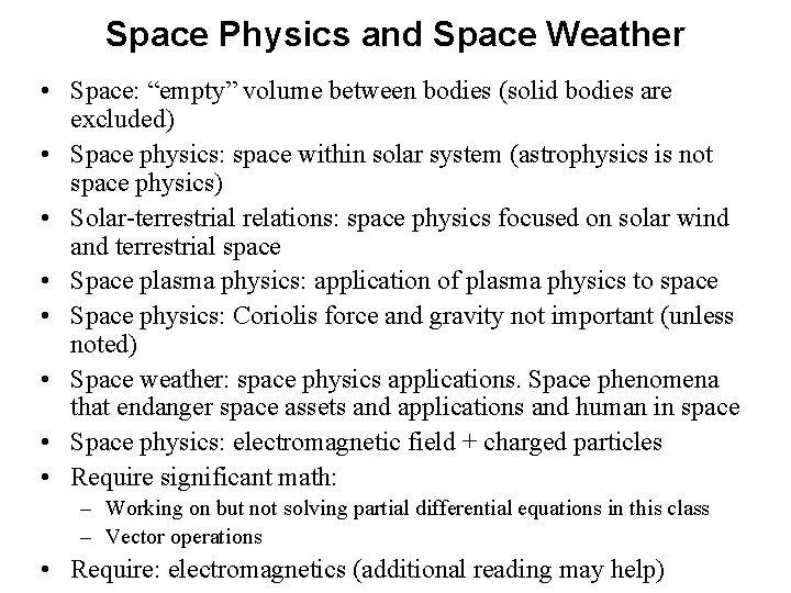 Space Physics and Space Weather • Space: “empty” volume between bodies (solid bodies are