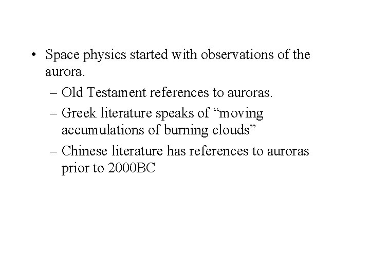  • Space physics started with observations of the aurora. – Old Testament references