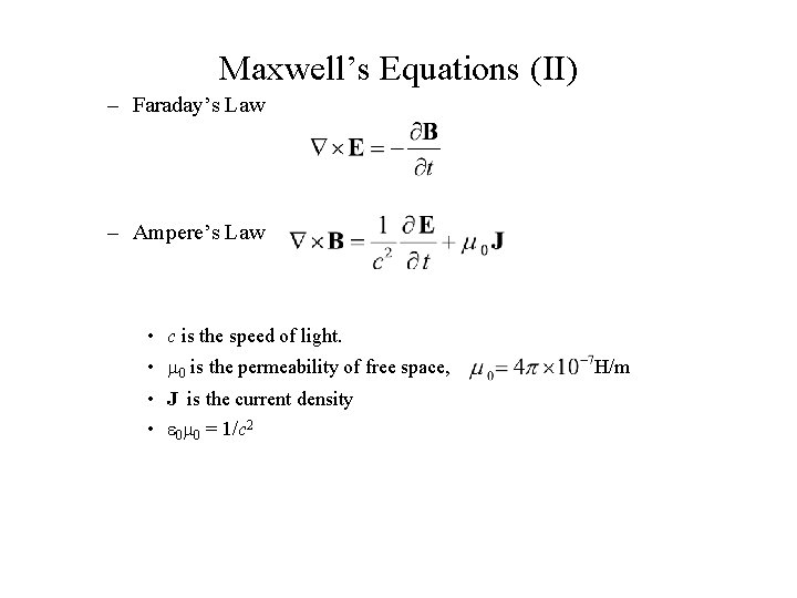 Maxwell’s Equations (II) – Faraday’s Law – Ampere’s Law • c is the speed
