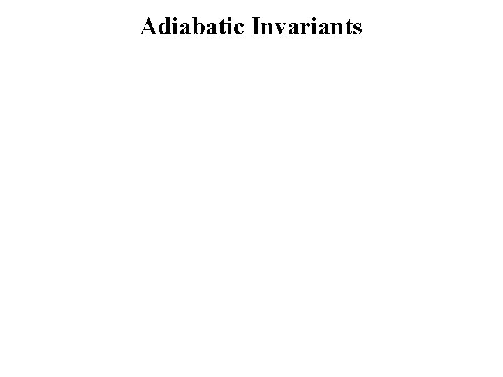 Adiabatic Invariants 