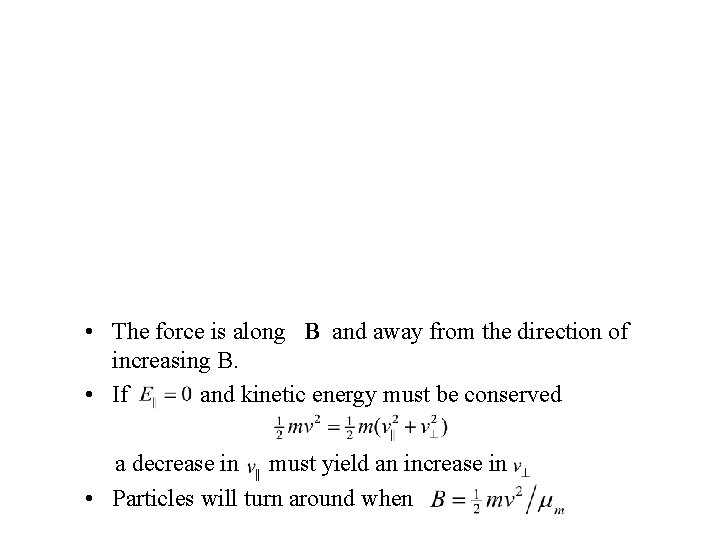  • The force is along B and away from the direction of increasing