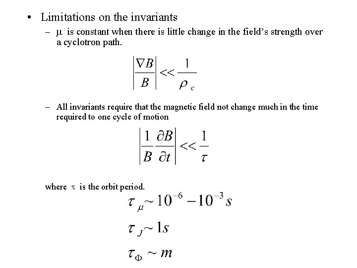  • Limitations on the invariants – is constant when there is little change