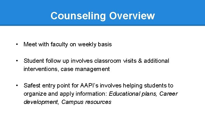 Counseling Overview • Meet with faculty on weekly basis • Student follow up involves