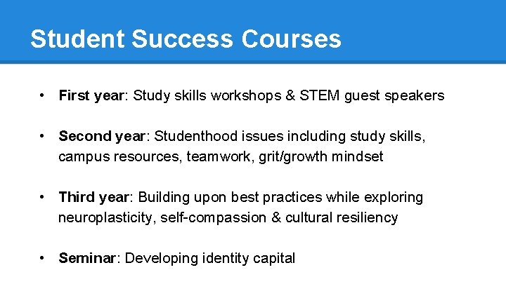 Student Success Courses • First year: Study skills workshops & STEM guest speakers •