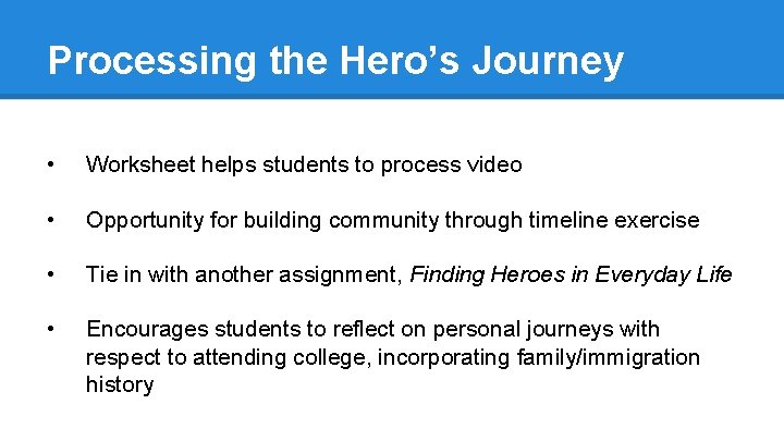 Processing the Hero’s Journey • Worksheet helps students to process video • Opportunity for
