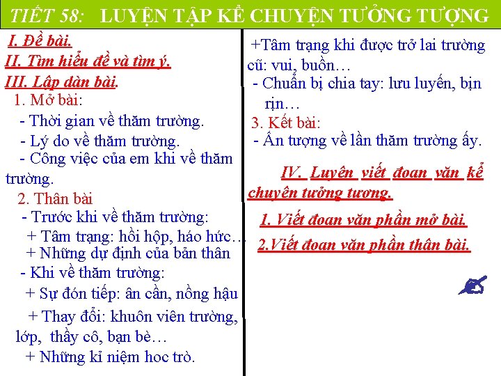 TIẾT 58: LUYỆN TẬP KỂ CHUYỆN TƯỞNG TƯỢNG I. Đề bài. +Tâm trạng khi