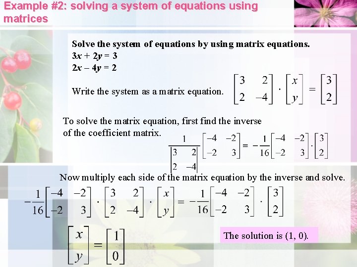 Example #2: solving a system of equations using matrices Solve the system of equations