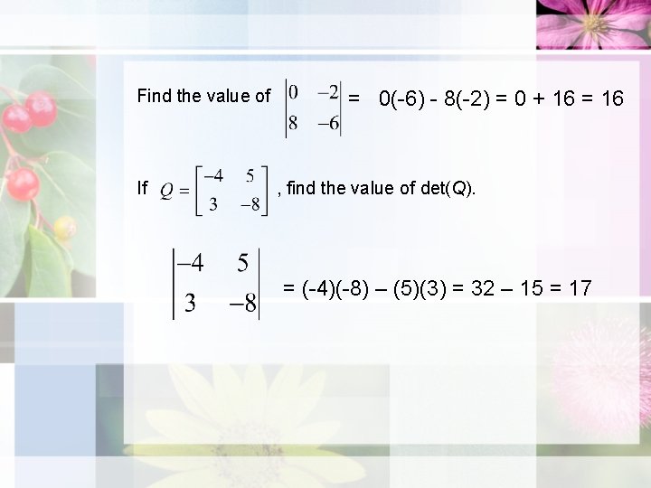 Find the value of If = 0(-6) - 8(-2) = 0 + 16 =