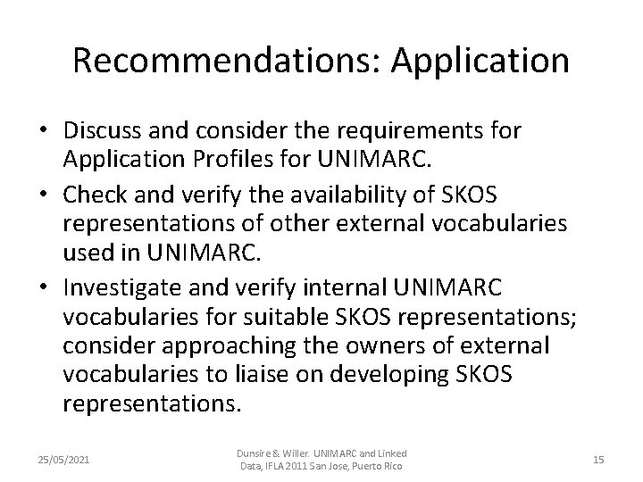 Recommendations: Application • Discuss and consider the requirements for Application Profiles for UNIMARC. •