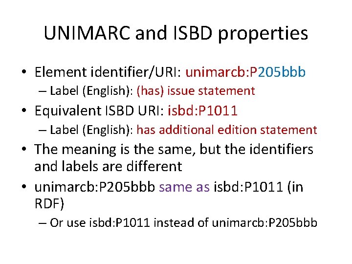 UNIMARC and ISBD properties • Element identifier/URI: unimarcb: P 205 bbb – Label (English):
