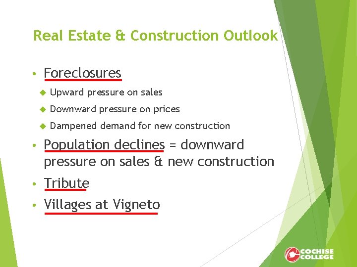 Real Estate & Construction Outlook • Foreclosures Upward pressure on sales Downward pressure on