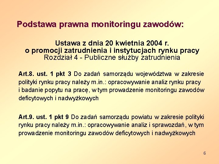 Podstawa prawna monitoringu zawodów: Ustawa z dnia 20 kwietnia 2004 r. o promocji zatrudnienia