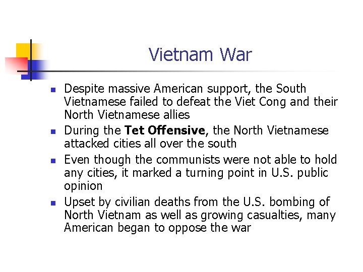 Vietnam War n n Despite massive American support, the South Vietnamese failed to defeat