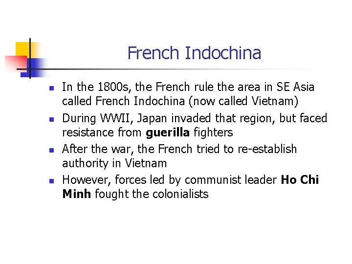 French Indochina n n In the 1800 s, the French rule the area in