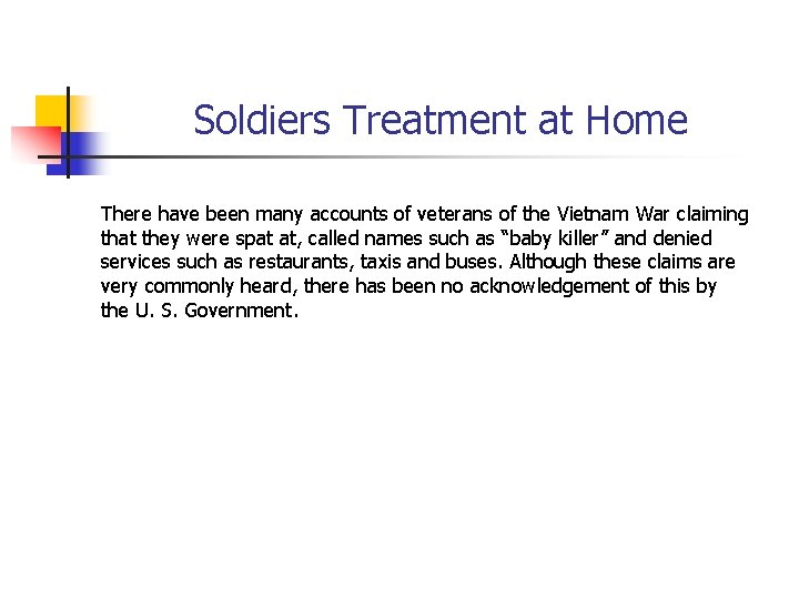 Soldiers Treatment at Home There have been many accounts of veterans of the Vietnam