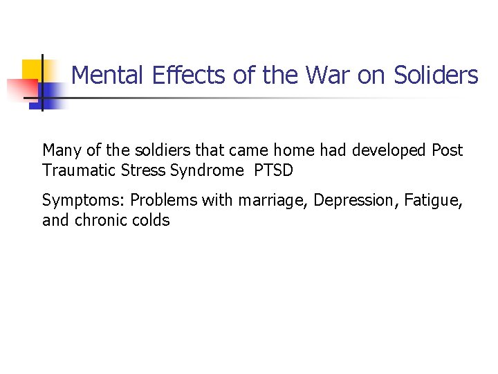 Mental Effects of the War on Soliders Many of the soldiers that came home