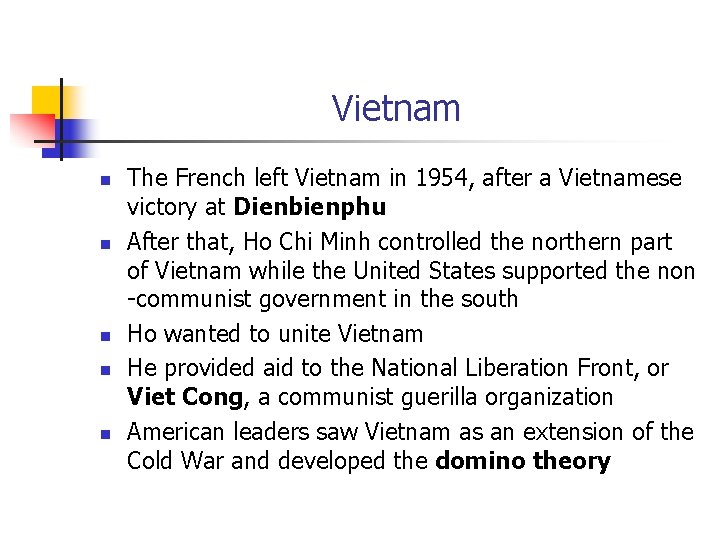 Vietnam n n n The French left Vietnam in 1954, after a Vietnamese victory