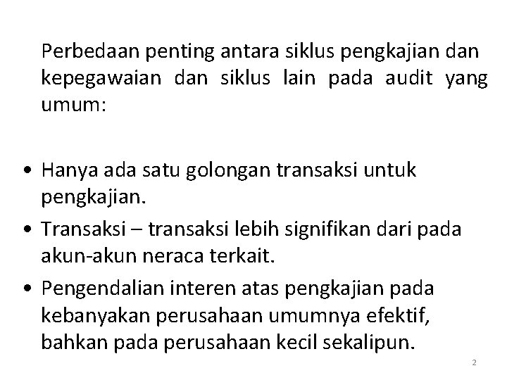 Perbedaan penting antara siklus pengkajian dan kepegawaian dan siklus lain pada audit yang umum: