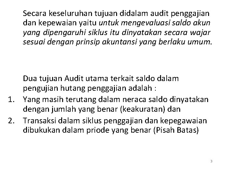 Secara keseluruhan tujuan didalam audit penggajian dan kepewaian yaitu untuk mengevaluasi saldo akun yang