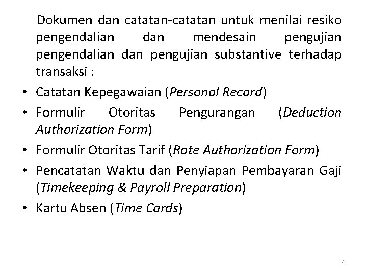  • • • Dokumen dan catatan-catatan untuk menilai resiko pengendalian dan mendesain pengujian