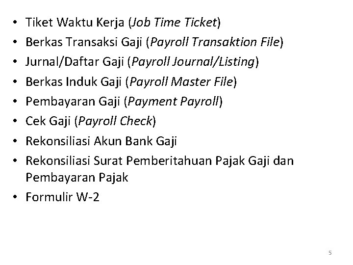 Tiket Waktu Kerja (Job Time Ticket) Berkas Transaksi Gaji (Payroll Transaktion File) Jurnal/Daftar Gaji