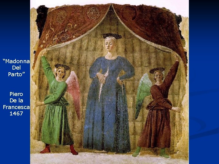 “Madonna Del Parto” Piero De la Francesca 1467 Manuel Urbaneja López. Prof. Asociado Obst.