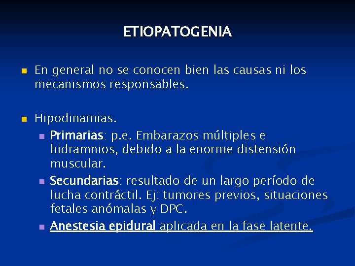 ETIOPATOGENIA n n En general no se conocen bien las causas ni los mecanismos