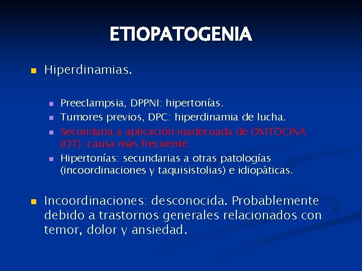 ETIOPATOGENIA n Hiperdinamias. n n n Preeclampsia, DPPNI: hipertonías. Tumores previos, DPC: hiperdinamia de