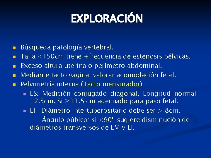 EXPLORACIÓN n n n Búsqueda patología vertebral. Talla <150 cm tiene +frecuencia de estenosis
