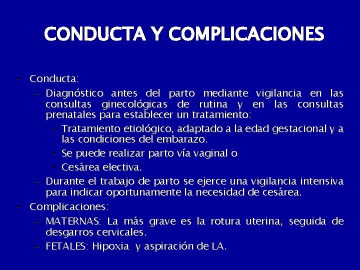 CONDUCTA Y COMPLICACIONES • Conducta: – Diagnóstico antes del parto mediante vigilancia en las